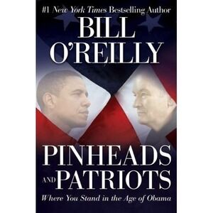Pinheads and Patriots : Where You Stand in the Age of Obama by Bill O'Reilly...